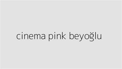 cinema pink beyoğlu
